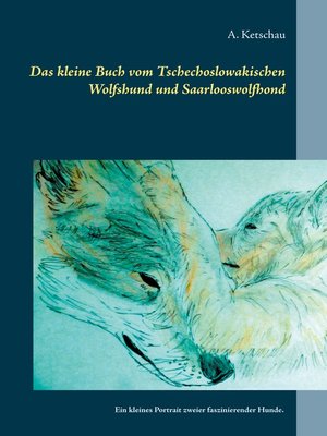 cover image of Das kleine Buch vom Tschechoslowakischen Wolfshund und Saarlooswolfhond